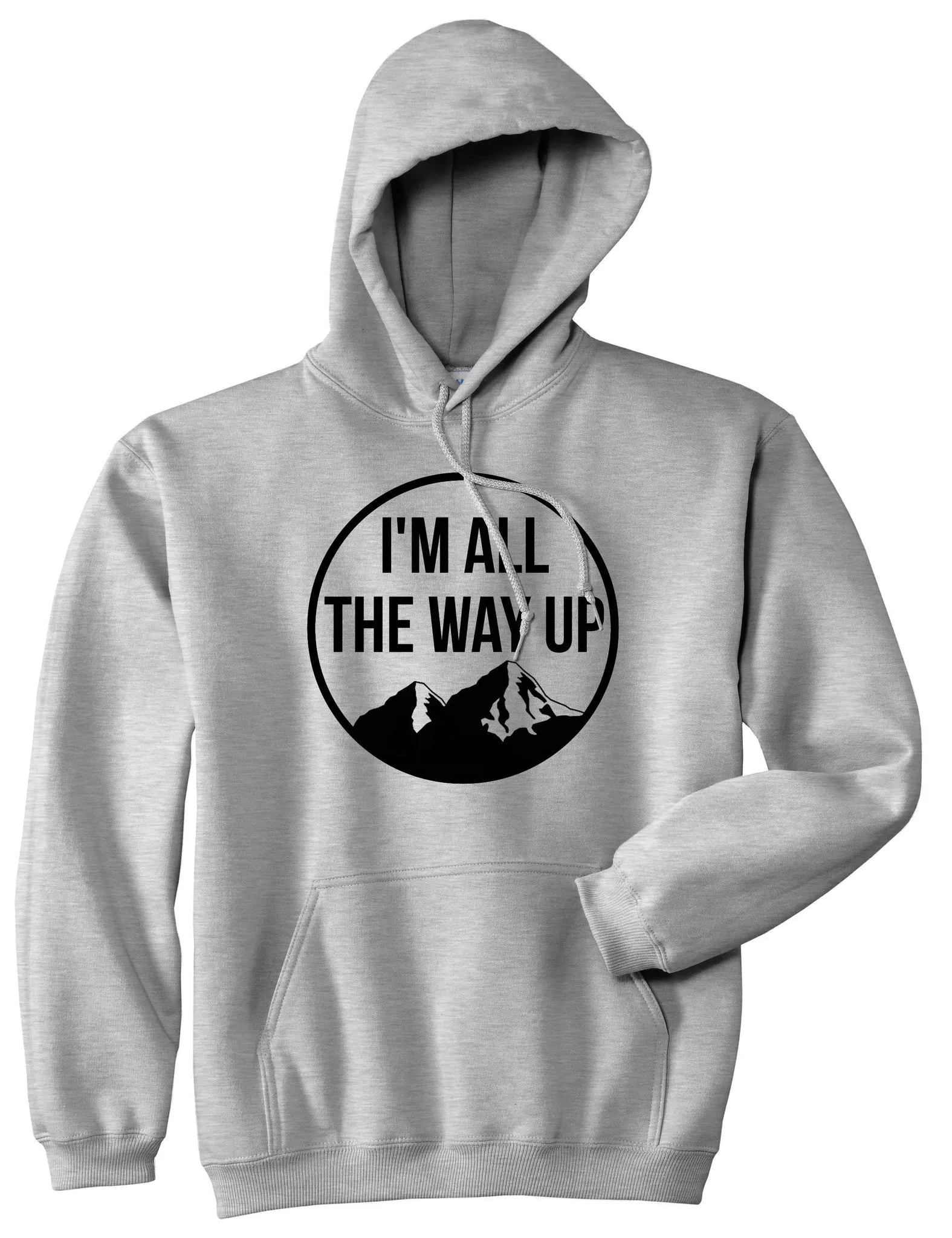 I'm All The Way Up Pullover Hoodie Hoody